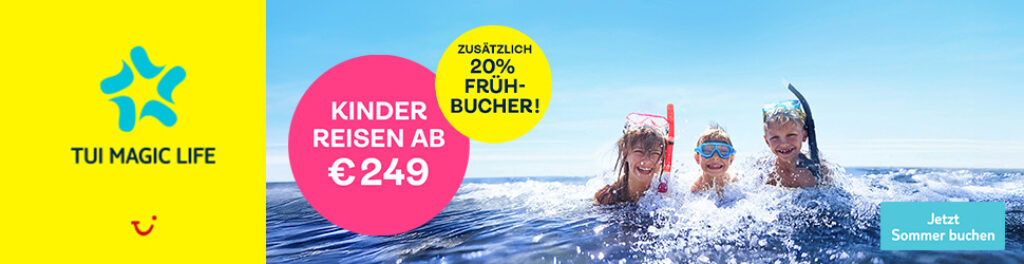 Robinson / TUI Magic Life Frühbucher Aktion: Bis zu 20% bei allen Clubs sparen, Kinderfestpreis
