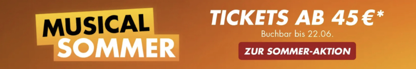 Musical Sommer: Tickets ab 45€ p.P.