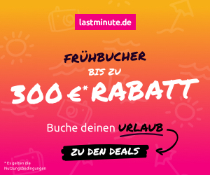 lastminute DE: Bis zu 300€ Frühbucher-Rabatt