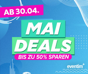 Ab Mittwoch Mai Deals bei EVENTIM - bis zu 50 % sparen
