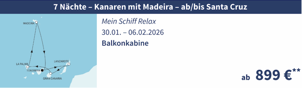 TUI Cruises Angebote der Woche z.B. 7 Nächte Mein Schiff Relax Kanaren mit Madeira - ab/bis Santa Cruz, Balkonkabine inkl. Premium-Inklusive