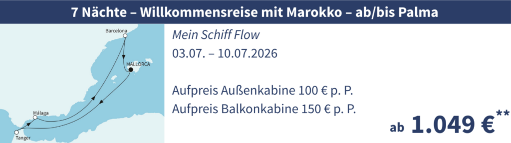 TUI Cruises Angebote der Woche z.B. 7 Nächte Mein Schiff Flow - Willkommensreise mit Marokko - ab/bis Palma inkl. Premium-Inklusive schon ab 1049€ p.P.