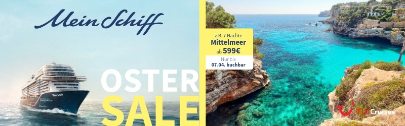 TUI Cruises: Mein Schiff ® Oster Sale z.B. 7 Nächte Mittelmeer schon ab 599€ p.P.